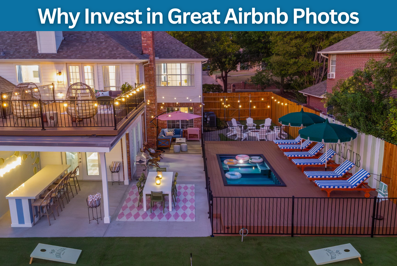 high-quality drone shot of a rental property backyard and pool/patio with title text, "Why Invest in Great Airbnb Photos"